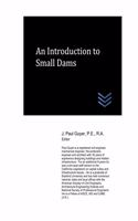 An Introduction to Small Dams: (Dams and Hydroelectric Power Plants)