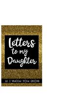 Letters to my daughter As I watch you grow