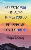 Here's To You And All The Things You Do Happy Birthday