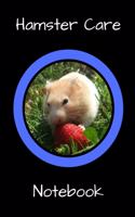 Hamster Care Notebook: Personalized Fun Kid-Friendly Daily Hamster Log Book to Look After All Your Small Pet's Needs. Great For Recording Feeding, Water, Cleaning & Hamste