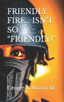 Friendly Fire... Isn't So 