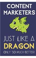 Content Marketers Just Like a Dragon Only So Much Better: Professional Career Appreciation Job Title Journal and Notebook. Lined Paper Note Book