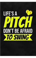 Life's A Pitch Don't Be Afraid To Swing