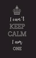 I Can't Keep Calm I am One