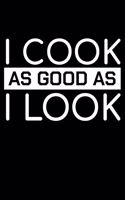 I Cook As Good As I Look