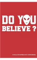 Do You Believe? UFO & Conspiracies Notebook: A Retro Blank Lined Journal
