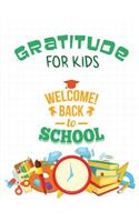 Gratitude for Kids: Gratitude Journal Notebook Diary Record for Children Boys Girls with Daily Prompts to Writing and Practicing Welcome Back to School Design