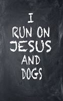 I Run on Jesus and Dogs