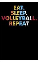 Eat.Sleep.Volleyball.Repeat.: 100 page Blank lined 6 x 9 Sport Lover journal to jot down your ideas and notes