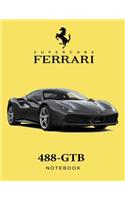Supercars Ferrari 488-Gtb Notebook: For Boys & Men, Ferrari Journal / Diary / Notebook, Lined Composition Notebook, Ruled, (8.5 X 11 Inches) Large(2 Ferrari Notebook)