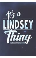 It's a Lindsey Thing You Wouldn't Understand: First Name Funny Sayings Personalized Customized Names Women Girl Mother's Day Gift Notebook Journal