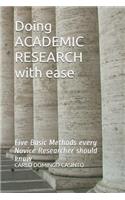 Doing ACADEMIC RESEARCH with ease: Five Basic Methods every Novice Researcher should know