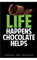 Life Happens Chocolate Helps: Blank Lined Journal With Calendar For Chocolate Lovers