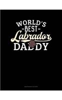 World's Best Labrador Daddy: Maintenance Log Book(1339 Maintenance Log Book)