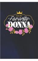 I'm The Favorite Donna: First Name Funny Sayings Personalized Customized Names Women Girl Mother's day Gift Notebook Journal