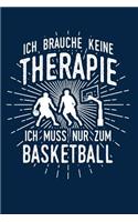 Therapie? Lieber Basketball: Notizbuch / Notizheft für Basketballer Basketballspieler-in Basketball-Fan A5 (6x9in) dotted Punktraster
