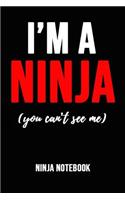 I'm A Ninja: Funny Novelty Composition Notebook / Journal / Diary For Coloring And Writing (Lined, 6 x 9)