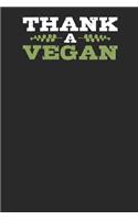 Thank a Vegan: Lined Journal Lined Notebook 6x9 110 Pages Ruled