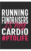 Running Fundraisers Is My Cardio #PTOLIFE
