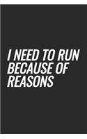 I Need To Run Because Of Reasons: Blank Lined Notebook