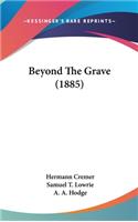 Beyond The Grave (1885)