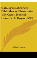 Catalogus Librorum Bibliothecae Illustrissimi Viri Caroli Henrici Comitis De Hoym (1738)