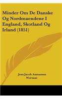 Minder Om De Danske Og Nordmaendene I England, Skotland Og Irland (1851)