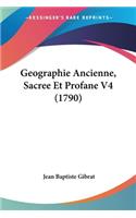 Geographie Ancienne, Sacree Et Profane V4 (1790)