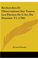 Recherches Et Observations Sur Toutes Les Parties De L'Art Du Dentiste V1 (1786)
