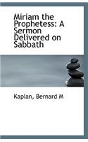 Miriam the Prophetess: A Sermon Delivered on Sabbath