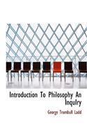 Introduction to Philosophy an Inquiry