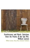 Frankincense and Myrrh. Selections from the Poems of the Late Mrs. William Lawson