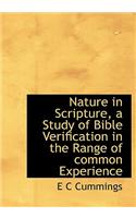 Nature in Scripture, a Study of Bible Verification in the Range of Common Experience