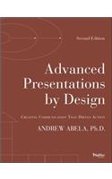 Advanced Presentations by Design: Creating Communication That Drives Action