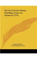 De Usu Corticis Chinae Febrifugo, Cauto Ac Suspecto (1713)