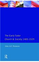 The Early Tudor Church and Society 1485-1529
