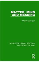 Matter, Mind and Meaning