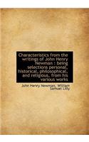 Characteristics from the Writings of John Henry Newman: Being Selections Personal, Historical, Philosophical, and Religious, from His Various Works