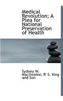 Medical Revolution; A Plea for National Preservation of Health
