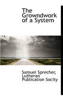 The Growndwork of a System