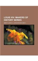 Louis XIV. Makers of History Series: Makers of History Series(English)