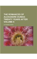 The Romances of Alexandre Dumas Volume 6; Twenty Years After: (English)