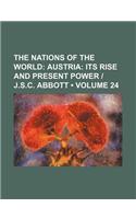 The Nations of the World (Volume 24); Austria Its Rise and Present Power - J.S.C. Abbott: (English)