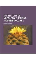 The History of Napoleon the First Volume 3; 1805-1808