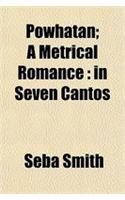 Powhatan; A Metrical Romance