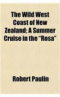 The Wild West Coast of New Zealand; A Summer Cruise in the 