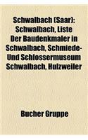 Schwalbach (Saar): Schwalbach, Liste Der Baudenkmaler in Schwalbach, Schmiede- Und Schlossermuseum Schwalbach, Hulzweiler(German)
