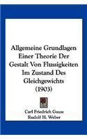 Allgemeine Grundlagen Einer Theorie Der Gestalt Von Flussigkeiten Im Zustand Des Gleichgewichts (1903)