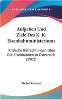 Aufgaben Und Ziele Des K. K. Eisenbahnministeriums