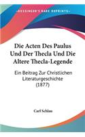 Die Acten Des Paulus Und Der Thecla Und Die Altere Thecla-Legende